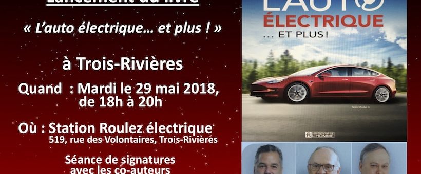 LANCEMENT DU TOME 2 DU LIVRE «L’AUTO ÉLECTRIQUE» MARDI 29 MAI 2018 À LA STATION ROULEZ ÉLECTRIQUE!